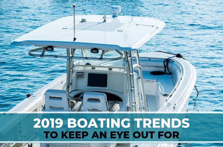 2019 Boating Trends to Keep an Eye Out For